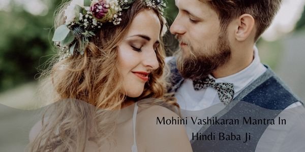 Mohini Vashikaran Mantra In Hindi Baba Ji
